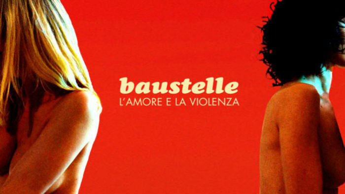 Baustelle l'amore e la violenza